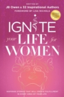 Image for Ignite Your Life for Women : Thirty-two inspiring stories that will create success in every area of your life