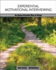 Image for Experiential Motivational Interviewing : An Action-Oriented Way of Being