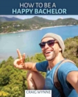 Image for How to Be a Happy Bachelor