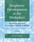 Image for Employee Development at the Workplace: Achieving Empowerment in a Continuous Learning Environment