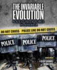 Image for The Invariable Evolution : Police Use of Force in America