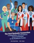 Image for The Oral Systemic Connection : A Collaborative, Interdisciplinary Clinical Companion for the Healthcare Provider