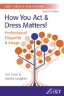 Image for Soft Skills Solutions : How You Act &amp; Dress Matters! Professional Etiquette &amp; Image (Print booklet, pack of 10)
