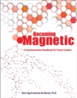 Image for Becoming Magnetic : A Communication Handbook for Future Leaders