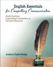 Image for English Essentials for Compelling Communication : Great Grammar, Captivating Composition, &amp; Decisive Discourse