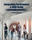 Image for Integrating Performance AND Well Being : A Primer for Justice Students