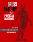 Image for Gross Anatomy for Physician Assistants : A Clinical Application Approach