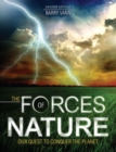 Image for The Forces of Nature : Our Quest to Conquer the Planet