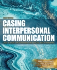 Image for Casing Interpersonal Communication: Case Studies in Personal and Social Relationships