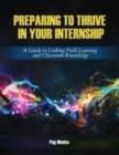 Image for Preparing to Thrive in Your Internship : A Guide to Linking Field Learning and Classroom Knowledge