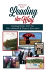 Image for Leading the Way: Inspiring Stories from the Field of Health AND Physical Education : Inspiring Stories from the Field of Health AND Physical Education