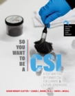 Image for So you want to be a CSI?