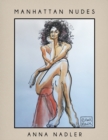 Image for Manhattan Nudes : A collection of life drawings done in watercolor, pastel, pencil, ink and marker.