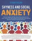 Image for Shyness and Social Anxiety : Eliminate Negative Self Talk, Relieve Stress, Overcome Your Fears, Increase Your Self-Confidence &amp; Social Skills Using Cognitive Behavioral Therapy &amp; Powerful Techniques