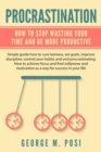Image for Procrastination : How To Stop Wasting Your Time And Be More Productive