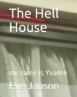 Image for The Hell House : my name is Yvonne