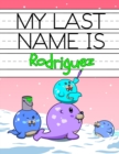 Image for My Last Name is Rodriguez : Personalized Primary Name Tracing Workbook for Kids Learning How to Write Their Last Name, Practice Paper with 1 Ruling Designed for Children in Preschool and Kindergarten