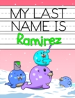 Image for My Last Name is Ramirez : Personalized Primary Name Tracing Workbook for Kids Learning How to Write Their Last Name, Practice Paper with 1 Ruling Designed for Children in Preschool and Kindergarten