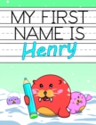 Image for My First Name is Henry : Personalized Primary Name Tracing Workbook for Kids Learning How to Write Their First Name, Practice Paper with 1 Ruling Designed for Children in Preschool and Kindergarten