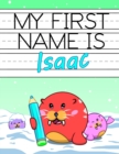 Image for My First Name is Isaac : Personalized Primary Name Tracing Workbook for Kids Learning How to Write Their First Name, Practice Paper with 1 Ruling Designed for Children in Preschool and Kindergarten