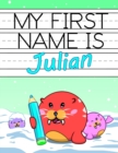 Image for My First Name is Julian : Personalized Primary Name Tracing Workbook for Kids Learning How to Write Their First Name, Practice Paper with 1 Ruling Designed for Children in Preschool and Kindergarten