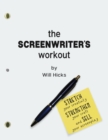 Image for The Screenwriter&#39;s Workout : Screenwriting Exercises and Activities to Stretch Your Creativity, Enhance Your Script, Strengthen Your Craft and Sell Your Screenplay