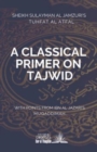 Image for A Classical Primer on Tajwid : Sheikh Sulayman Al Jamzuri&#39;s Tuhfat Al Atfal- with points from Ibn Al Jazari&#39;s Muqaddimah