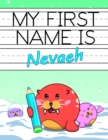 Image for My First Name is Nevaeh : Personalized Primary Name Tracing Workbook for Kids Learning How to Write Their First Name, Practice Paper with 1 Ruling Designed for Children in Preschool and Kindergarten