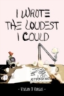 Image for I Wrote The Loudest I Could
