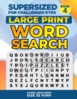 Image for SUPERSIZED FOR CHALLENGED EYES, Book 4 : Super Large Print Word Search Puzzles