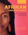 Image for Afrikan American women  : living at the crossroads of race, gender, class, and culture