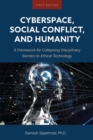 Image for Cyberspace, Social Conflict, and Humanity : A Framework for Collapsing Disciplinary Barriers to Ethical Technology