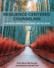 Image for Resilience-Centered Counseling : A Liberating Approach for Change and Wellbeing