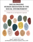 Image for Decolonizing human behavior in the social environment  : a reader for an anti-oppressive approach