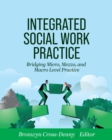 Image for Integrated Social Work Practice : Bridging Micro, Mezzo, and Macro Level Practice