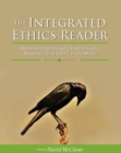 Image for The Integrated Ethics Reader : Reconnecting Thought, Emotion, and Reverence in a World on the Brink