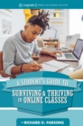 Image for A Student&#39;s Guide to Surviving &amp; Thriving in Online Classes