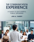 Image for The Communication Experience : A Guide to Successful Public Speaking