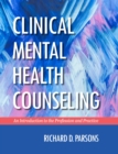 Image for Clinical Mental Health Counseling : An Introduction to the Profession and Practice