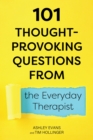 Image for 101 Thought-Provoking Questions from the Everyday Therapist