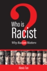 Image for Who Is Racist? Why Racism Matters