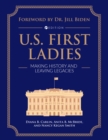 Image for U.S. First Ladies : Making History and Leaving Legacies