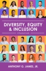 Image for Diversity, Equity, and Inclusion : A Practical Guide