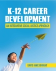 Image for K-12 career development  : an integrative social justice approach