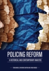 Image for Policing Reform : A Historical and Contemporary Analysis