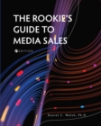 Image for The Rookie&#39;s Guide to Media Sales