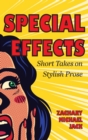Image for Special Effects : Short Takes on Stylish Prose