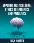 Image for Applying Multicultural Ethics to Epidemics and Pandemics