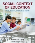 Image for Social Context of Education : Past, Present, and Future Trends