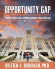 Image for Opportunity Gap : Poverty, Trauma, and Learning in American Public Education